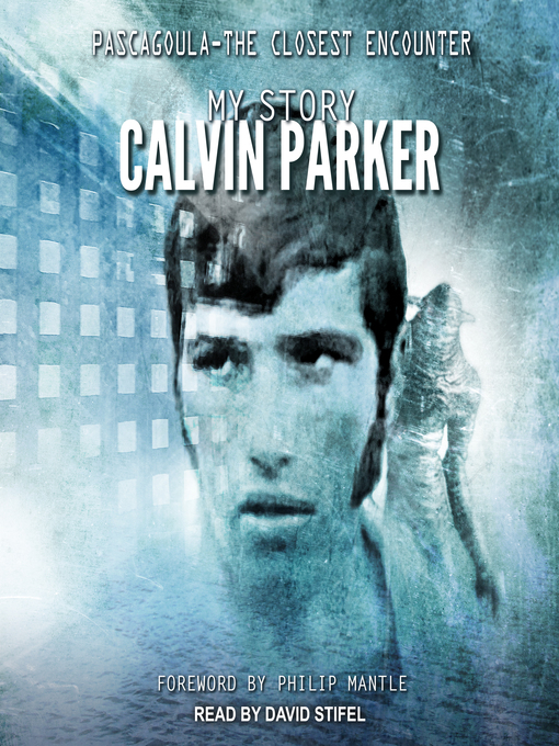 Title details for Pascagoula--The Closest Encounter by Calvin Parker - Available